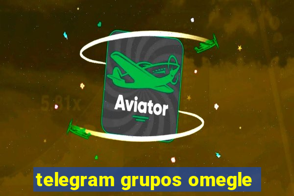 telegram grupos omegle